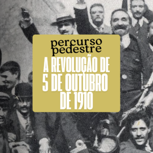 Percurso Pedestre: A Revolução do 5 de Outubro de 1910