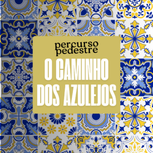 Percurso Pedestre: O Caminho dos Azulejos